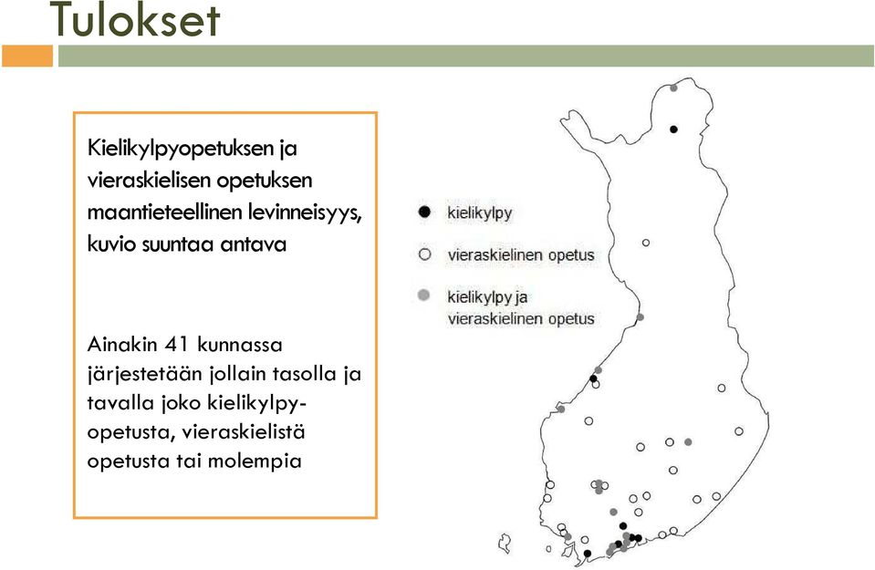 Ainakin 41 kunnassa järjestetään jollain tasolla ja