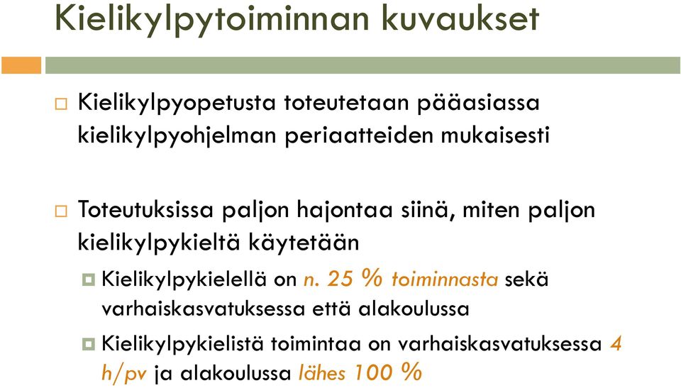 kielikylpykieltä käytetään Kielikylpykielellä on n.