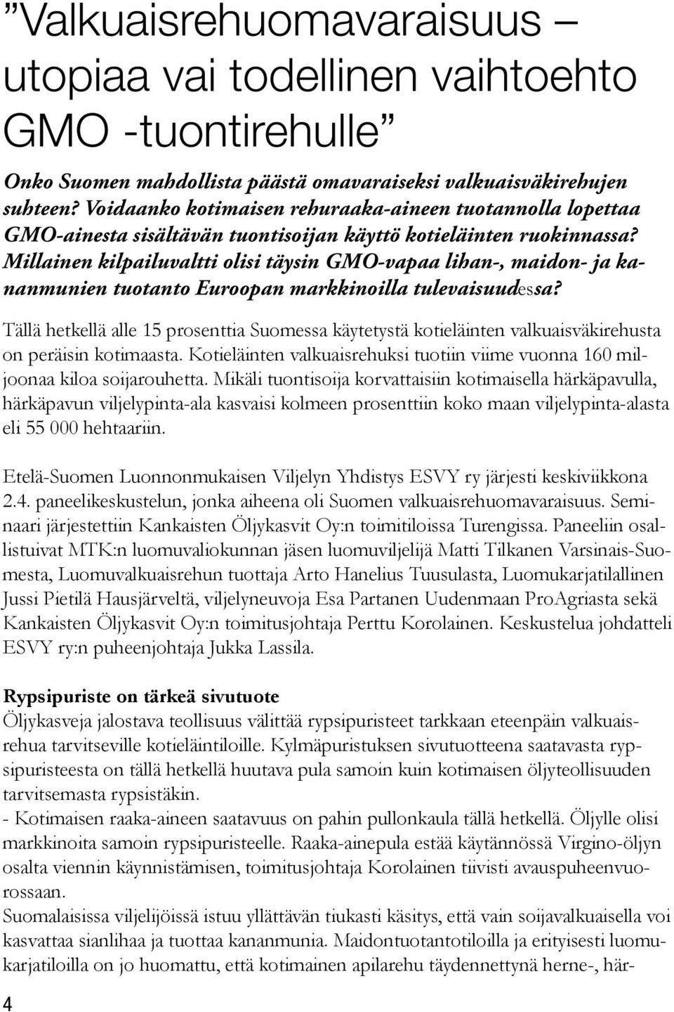 Millainen kilpailuvaltti olisi täysin GMO-vapaa lihan-, maidon- ja kananmunien tuotanto Euroopan markkinoilla tulevaisuudessa?