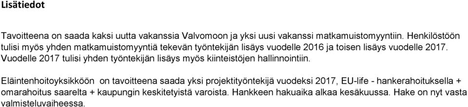 Vuodelle 2017 tulisi yhden työntekijän lisäys myös kiinteistöjen hallinnointiin.