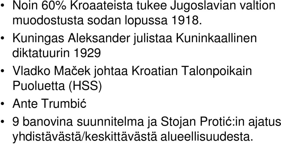 Ma ek johtaa Kroatian Talonpoikain Puoluetta (HSS) Ante Trumbi 9 banovina
