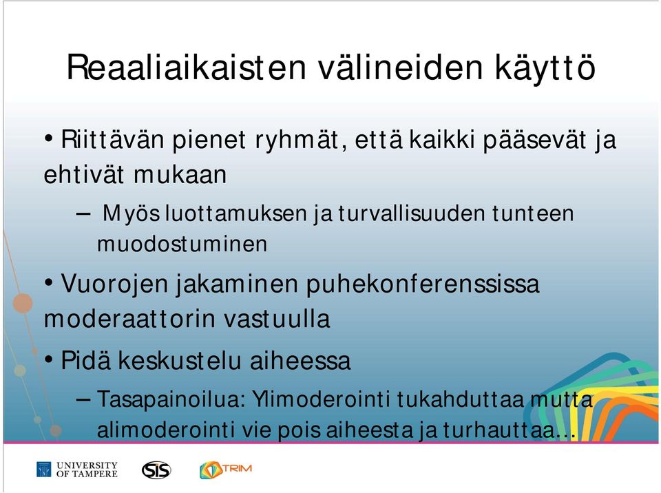 jakaminen puhekonferenssissa moderaattorin vastuulla Pidä keskustelu aiheessa