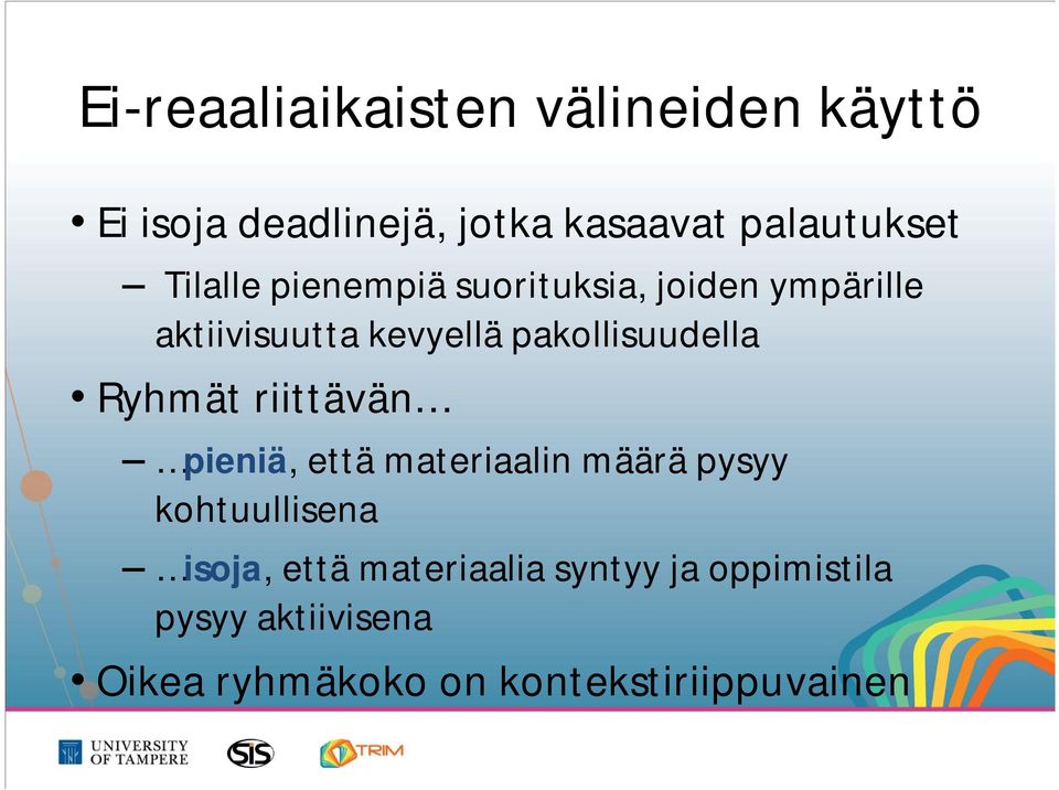 pakollisuudella Ryhmät riittävän pieniä, että materiaalin määrä pysyy kohtuullisena