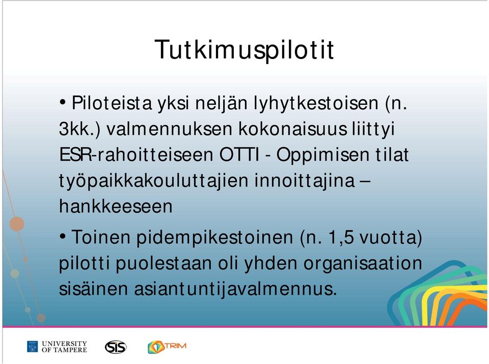 tilat työpaikkakouluttajien innoittajina hankkeeseen Toinen