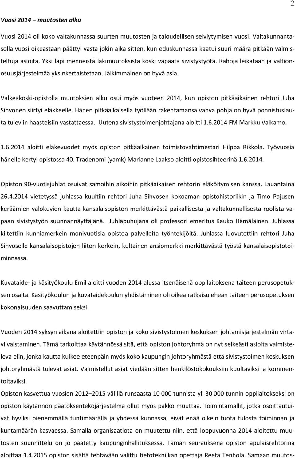 Rahoja leikataan ja valtionosuusjärjestelmää yksinkertaistetaan. Jälkimmäinen on hyvä asia.