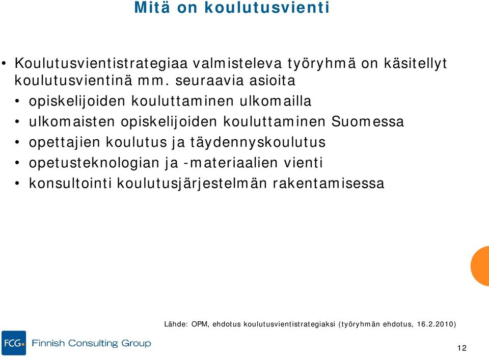 Suomessa opettajien koulutus ja täydennyskoulutus opetusteknologian ja -materiaalien vienti konsultointi