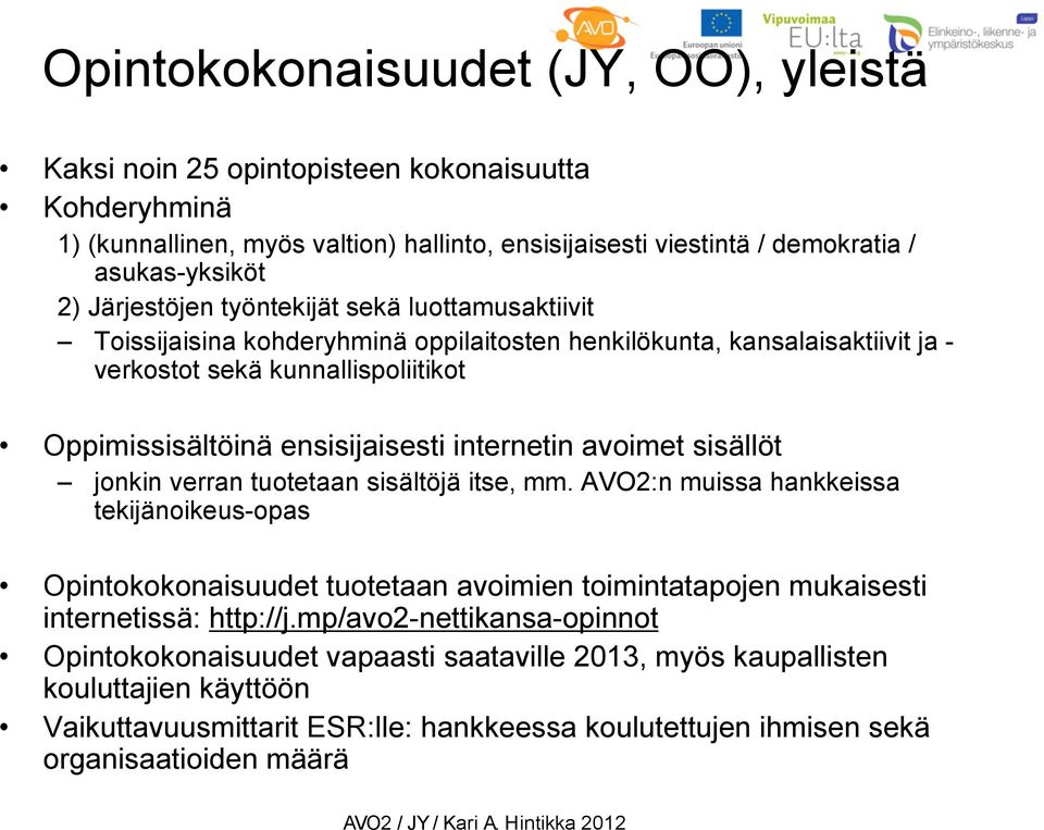 internetin avoimet sisällöt jonkin verran tuotetaan sisältöjä itse, mm.