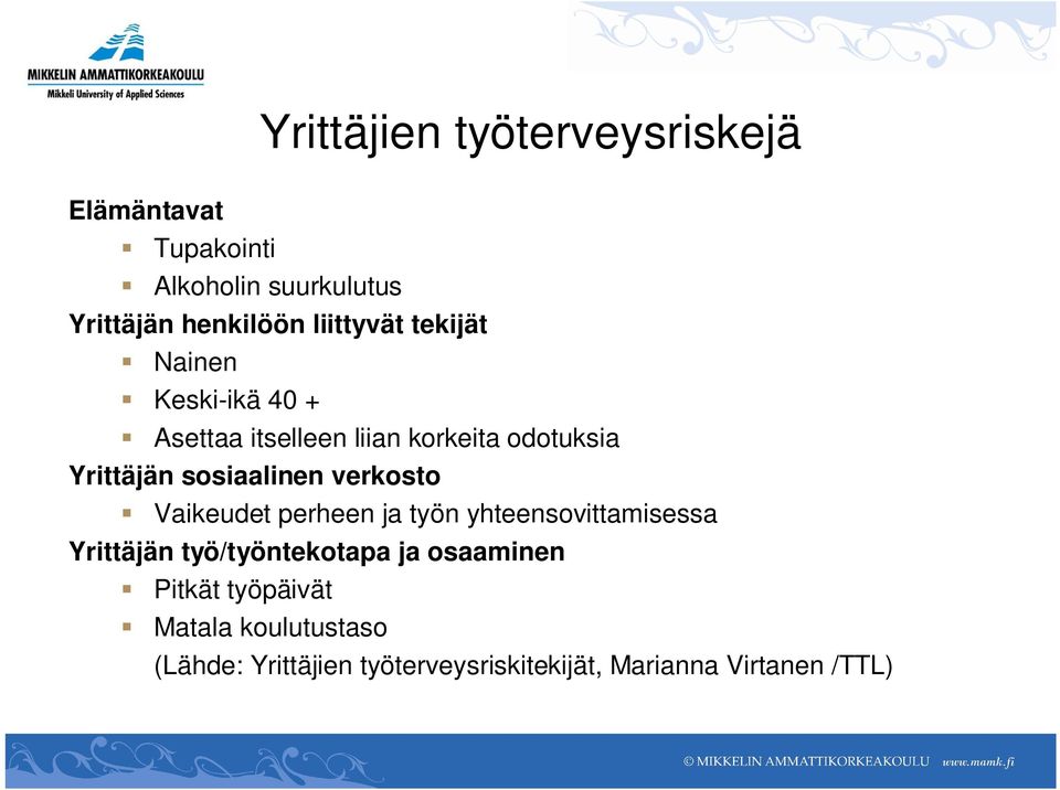 sosiaalinen verkosto Vaikeudet perheen ja työn yhteensovittamisessa Yrittäjän työ/työntekotapa ja