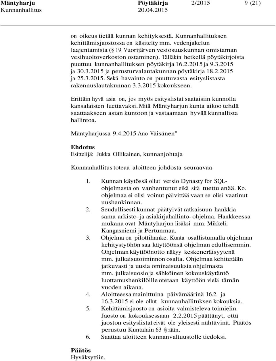 3.2015 ja perusturvalautakunnan pöytäkirja 18.2.2015 ja 25.3.2015. Sekä havainto on puuttuvasta esityslistasta rakennuslautakunnan 3.3.2015 kokoukseen.