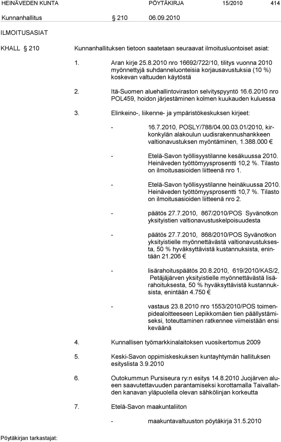 Elinkeino-, liikenne- ja ympäristökeskuksen kir jeet: - 16.7.2010, POSLY/788/04.00.03.01/2010, kirkonkylän ala koulun uudisra kennushankkeen valtionavustuk sen myöntäminen, 1.388.