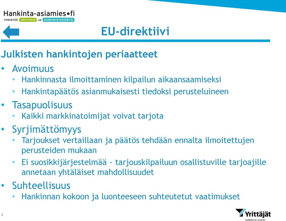 Tarjoukset vertaillaan ja päätös tehdään ennalta ilmoitettujen perusteiden mukaan Ei suosikkijärjestelmää -