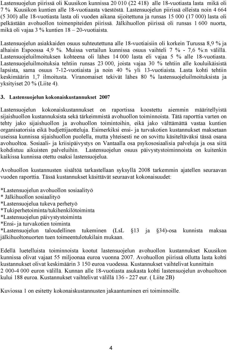 Jälkihuollon piirissä oli runsas 1 600 nuorta, mikä oli vajaa 3 % kuntien 18 20-vuotiaista.