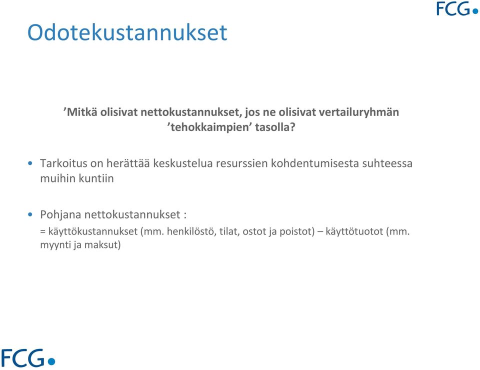 Tarkoitus on herättää keskustelua resurssien kohdentumisesta suhteessa muihin