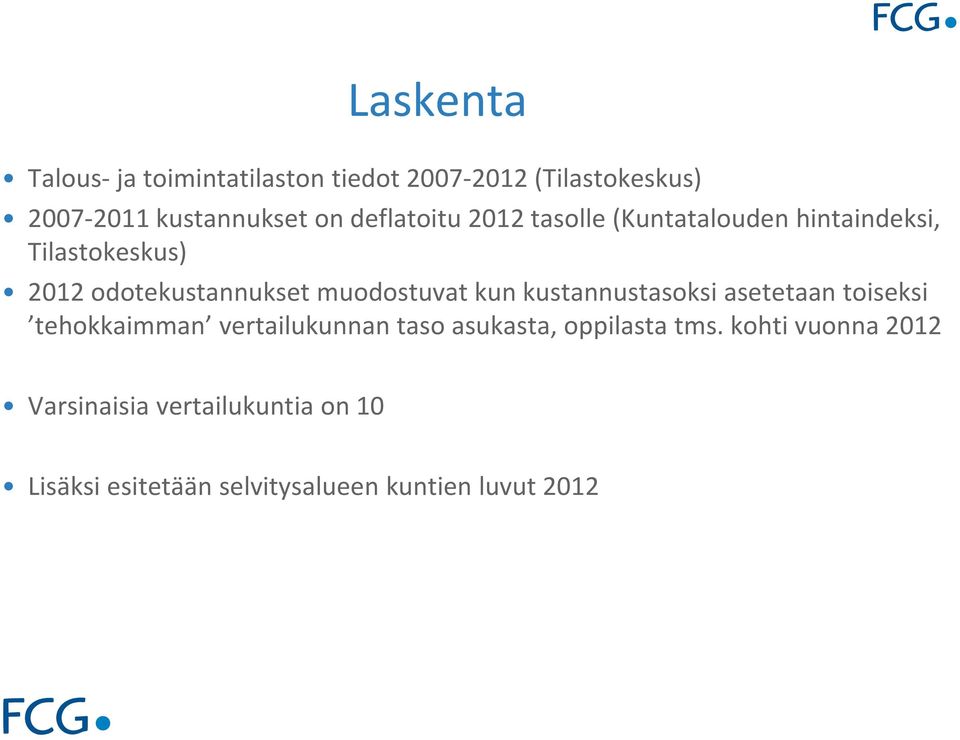 muodostuvat kun kustannustasoksi asetetaan toiseksi tehokkaimman vertailukunnan taso asukasta,