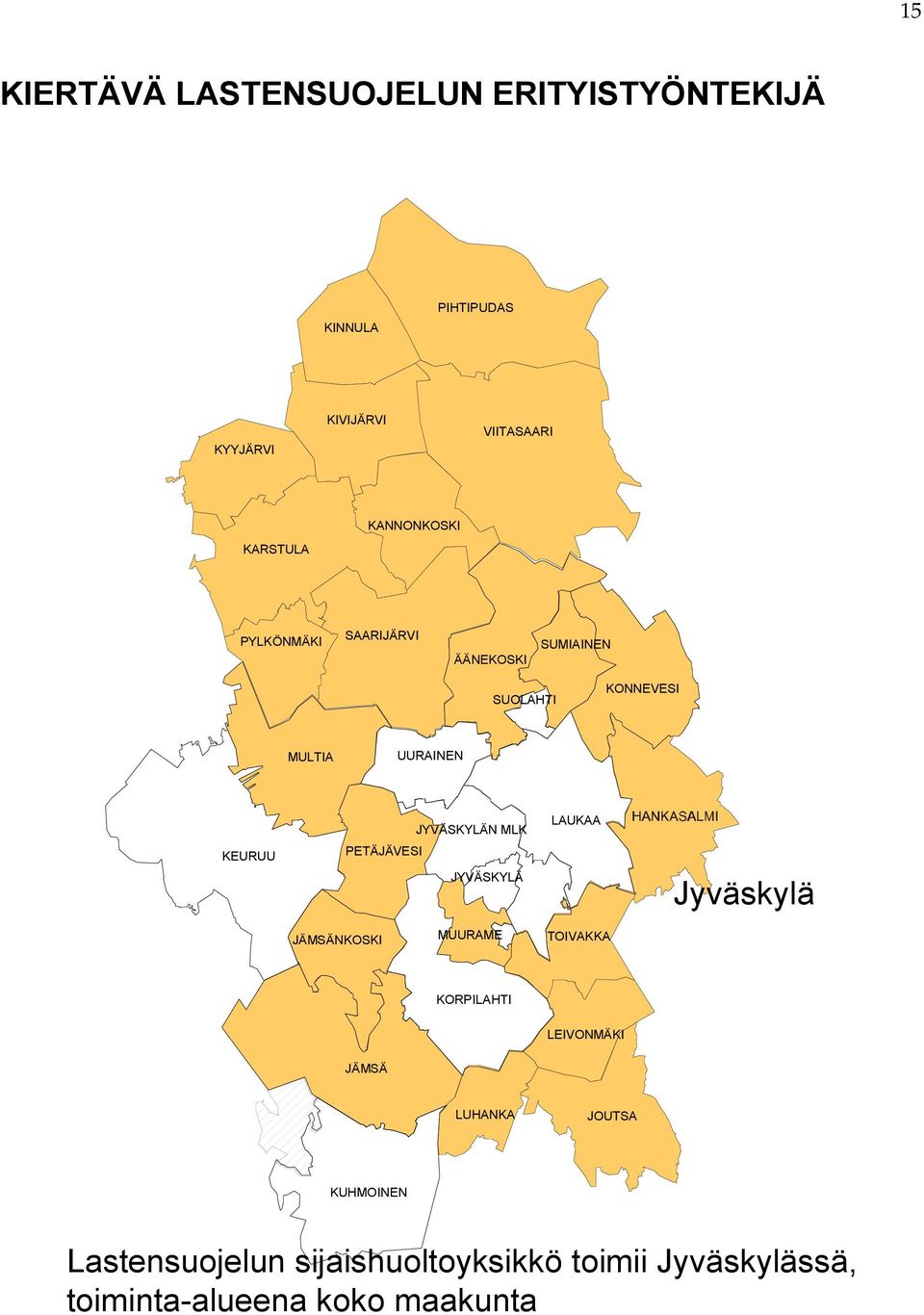 LAUKAA KEURUU PETÄJÄVESI JYVÄSKYLÄ Jyväskylä JÄMSÄNKOSKI MUURAME TOIVAKKA KORPILAHTI LEIVONMÄKI JÄMSÄ