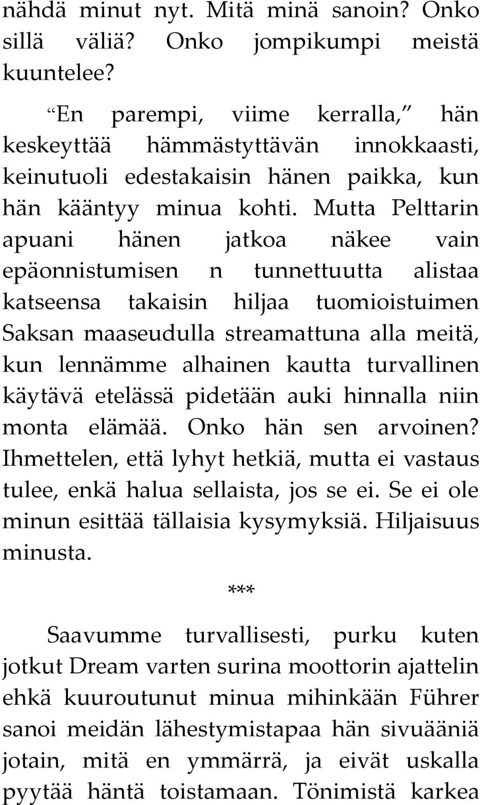 Mutta Pelttarin apuani hänen jatkoa näkee vain epäonnistumisen n tunnettuutta alistaa katseensa takaisin hiljaa tuomioistuimen Saksan maaseudulla streamattuna alla meitä, kun lennämme alhainen kautta