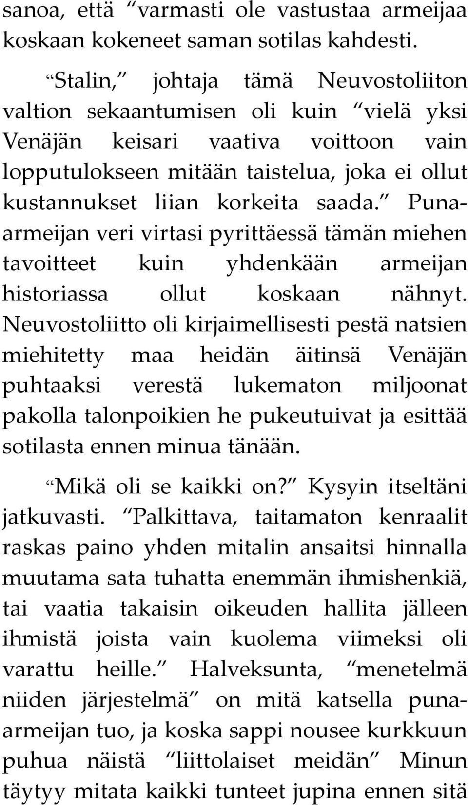 Punaarmeijan veri virtasi pyrittäessä tämän miehen tavoitteet kuin yhdenkään armeijan historiassa ollut koskaan nähnyt.