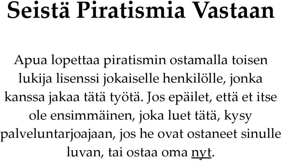 Jos epäilet, että et itse ole ensimmäinen, joka luet tätä, kysy