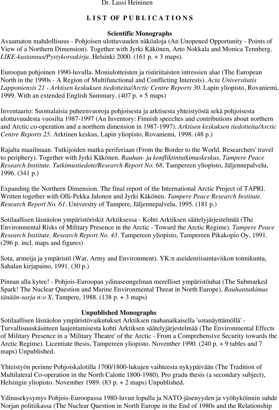 Moniulotteisten ja ristiriitaisten intressien alue (The European North in the 1990s - A Region of Multifunctional and Conflicting Interests).