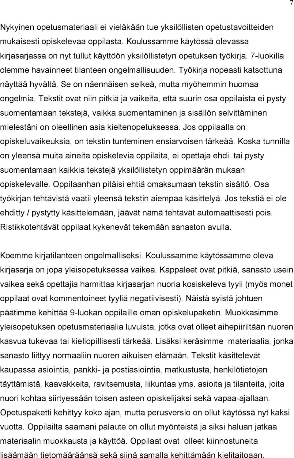 TyÑkirja nopeasti katsottuna néyttéé hyvélté. Se on néennéisen selkeé, mutta myñhemmin huomaa ongelmia.