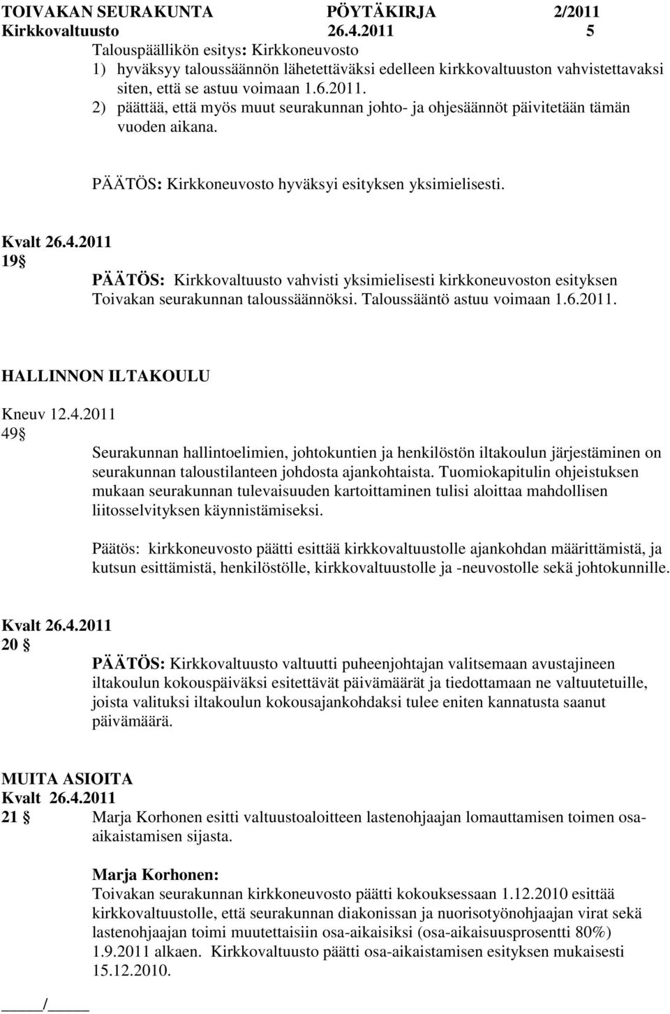 Taloussääntö astuu voimaan 1.6.2011. HALLINNON ILTAKOULU Kneuv 12.4.