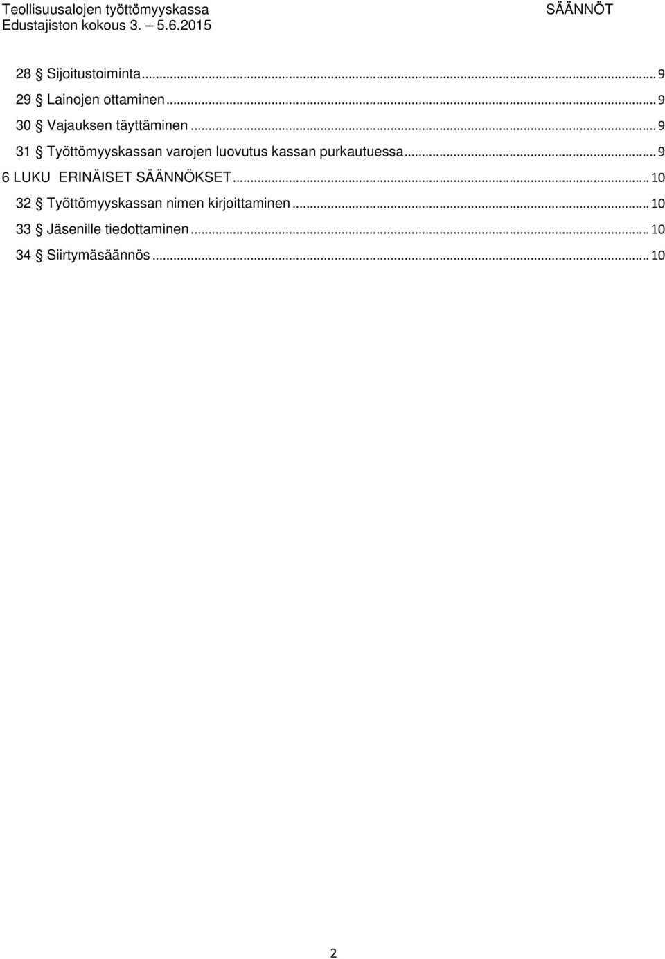.. 9 31 Työttömyyskassan varojen luovutus kassan purkautuessa.