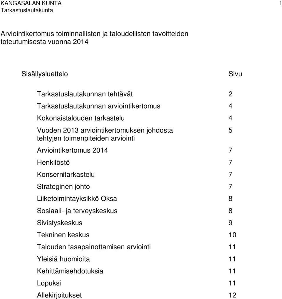 arviointi Arviointikertomus 2014 7 Henkilöstö 7 Konsernitarkastelu 7 Strateginen johto 7 Liiketoimintayksikkö Oksa 8 Sosiaali- ja terveyskeskus 8