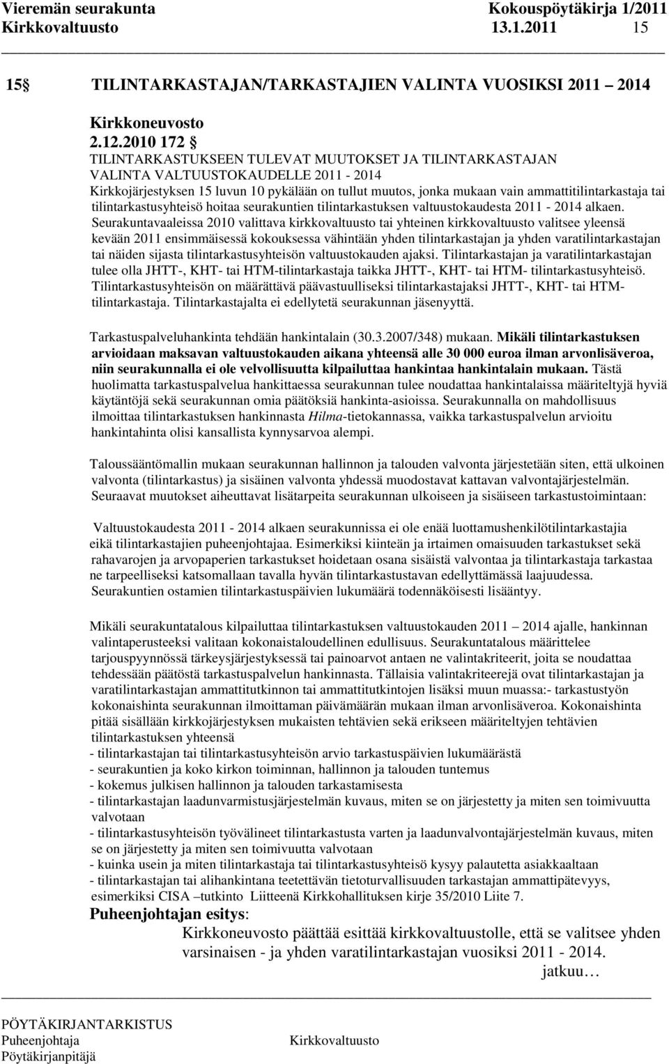 ammattitilintarkastaja tai tilintarkastusyhteisö hoitaa seurakuntien tilintarkastuksen valtuustokaudesta 2011-2014 alkaen.