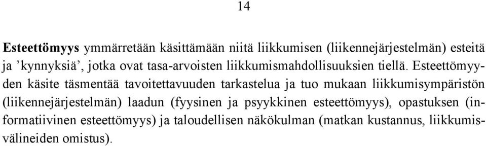 Esteettömyyden käsite täsmentää tavoitettavuuden tarkastelua ja tuo mukaan liikkumisympäristön