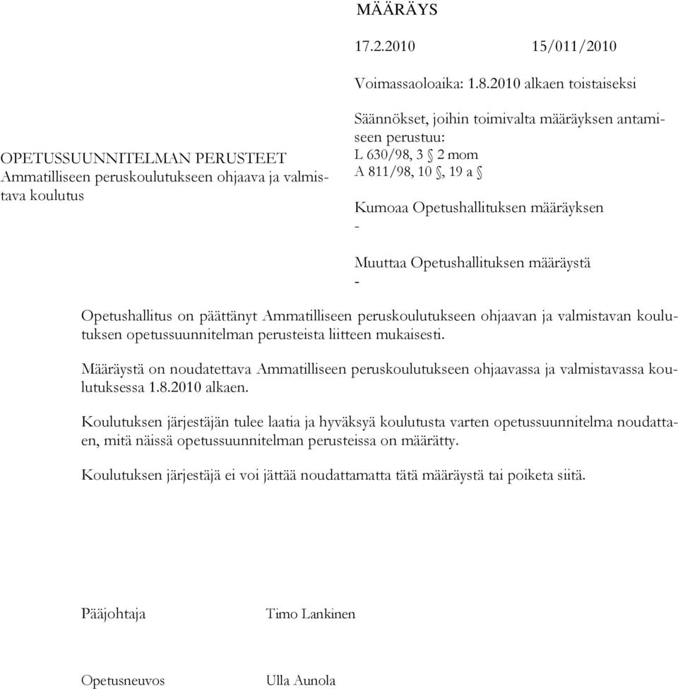 811/98, 10, 19 a Kumoaa Opetushallituksen määräyksen - Muuttaa Opetushallituksen määräystä - Opetushallitus on päättänyt Ammatilliseen peruskoulutukseen ohjaavan ja valmistavan koulutuksen