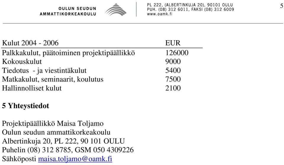 2100 5 Yhteystiedot Projektipäällikkö Maisa Toljamo Oulun seudun ammattikorkeakoulu