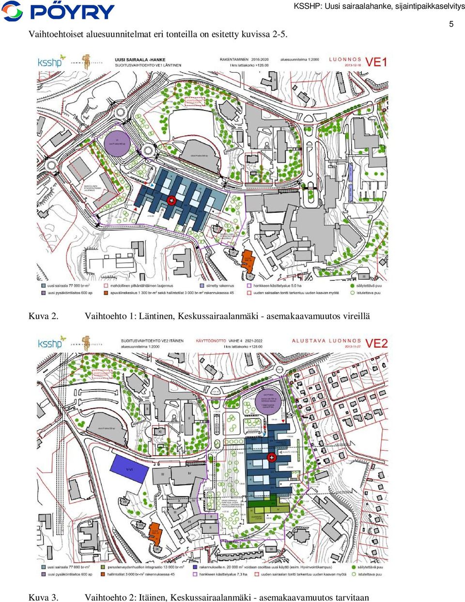 Vaihtoehto 1: Läntinen, Keskussairaalanmäki -