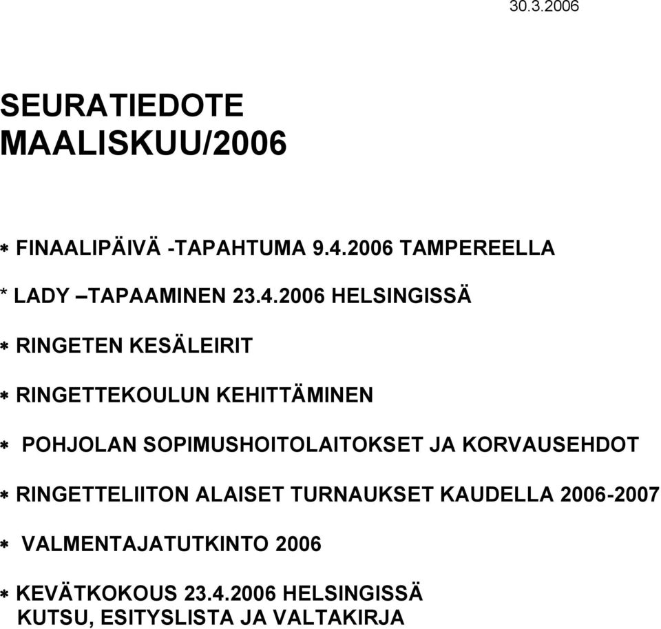 2006 HELSINGISSÄ RINGETEN KESÄLEIRIT RINGETTEKOULUN KEHITTÄMINEN POHJOLAN