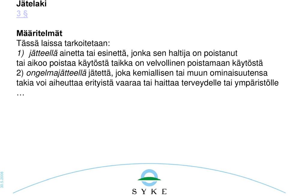 velvollinen poistamaan käytöstä 2) ongelmajätteellä jätettä, joka kemiallisen tai