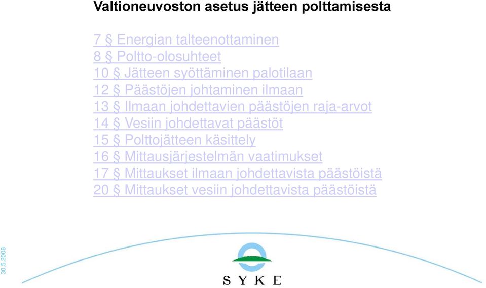 raja-arvotarvot 14 Vesiin johdettavat päästöt 15 Polttojätteen käsittely 16 Mittausjärjestelmän
