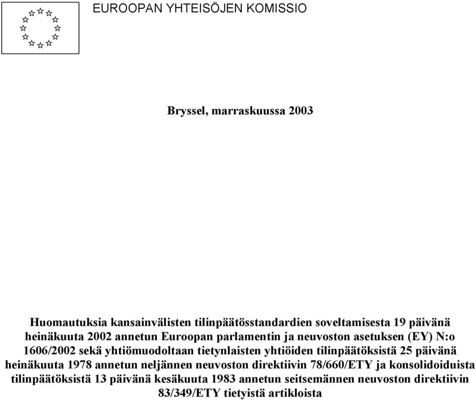 tietynlaisten yhtiöiden tilinpäätöksistä 25 päivänä heinäkuuta 1978 annetun neljännen neuvoston direktiivin 78/660/ETY ja