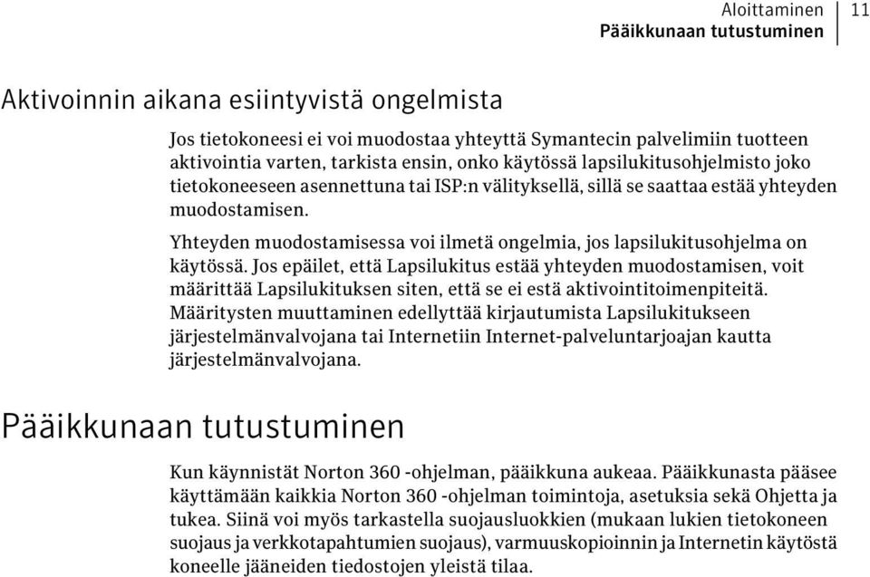 Yhteyden muodostamisessa voi ilmetä ongelmia, jos lapsilukitusohjelma on käytössä.