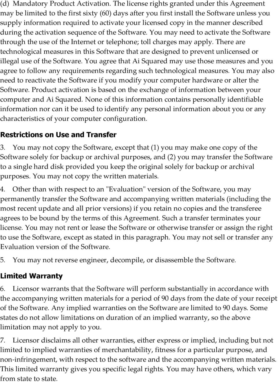 in the manner described during the activation sequence of the Software. You may need to activate the Software through the use of the Internet or telephone; toll charges may apply.