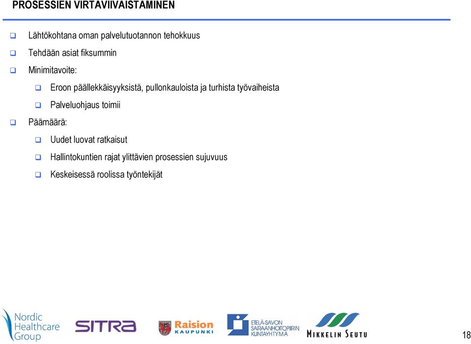 ja turhista työvaiheista Palveluohjaus toimii Päämäärä: Uudet luovat ratkaisut