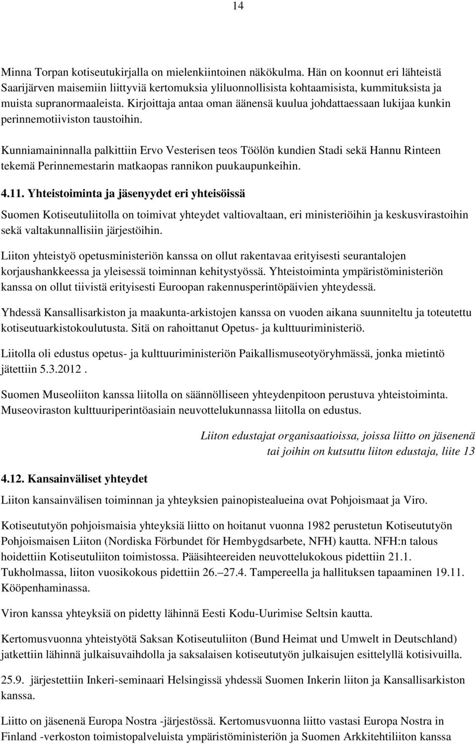 Kirjoittaja antaa oman äänensä kuulua johdattaessaan lukijaa kunkin perinnemotiiviston taustoihin.