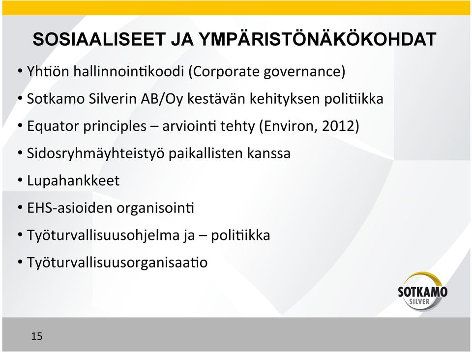tehty (Environ, 2012) Sidosryhmäyhteistyö paikallisten kanssa Lupahankkeet EHS-