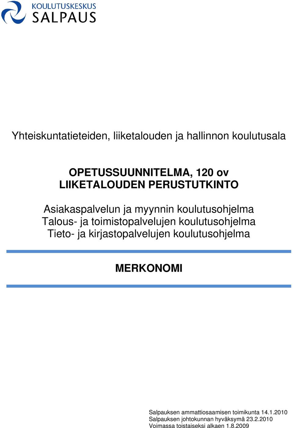 toimistopalvelujen koulutusohjelma Tieto- ja kirjastopalvelujen koulutusohjelma MERKONOMI