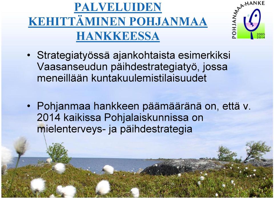 kuntakuulemistilaisuudet Pohjanmaa hankkeen päämääränä