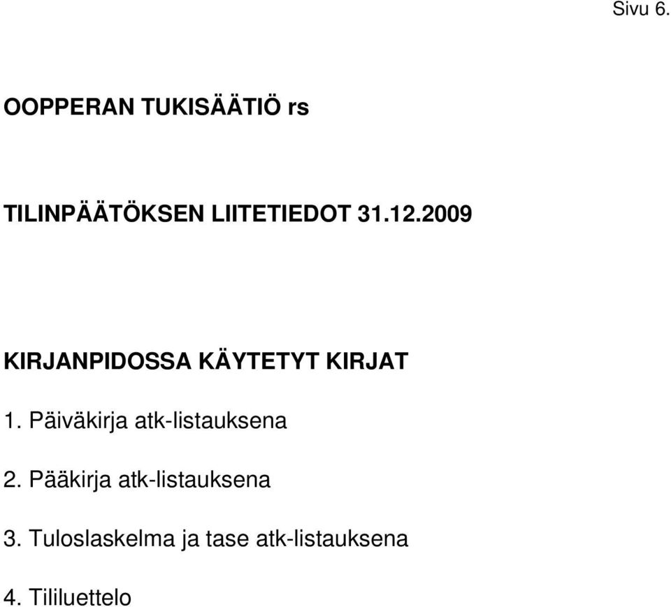 12.2009 KIRJANPIDOSSA KÄYTETYT KIRJAT 1.