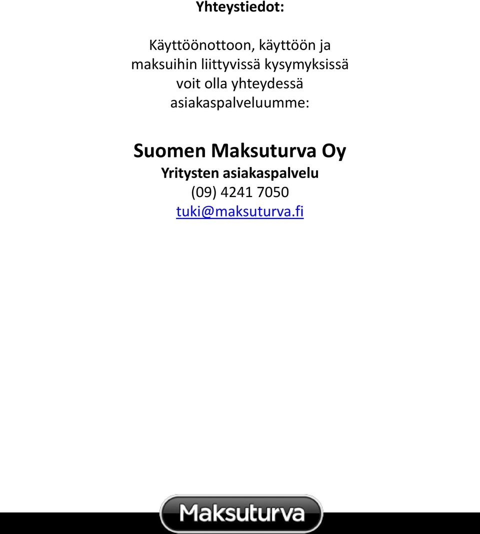 yhteydessä asiakaspalveluumme: Suomen Maksuturva