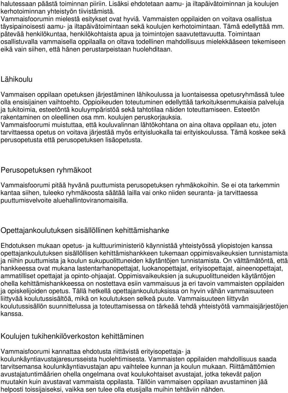 pätevää henkilökuntaa, henkilökohtaista apua ja toimintojen saavutettavuutta.