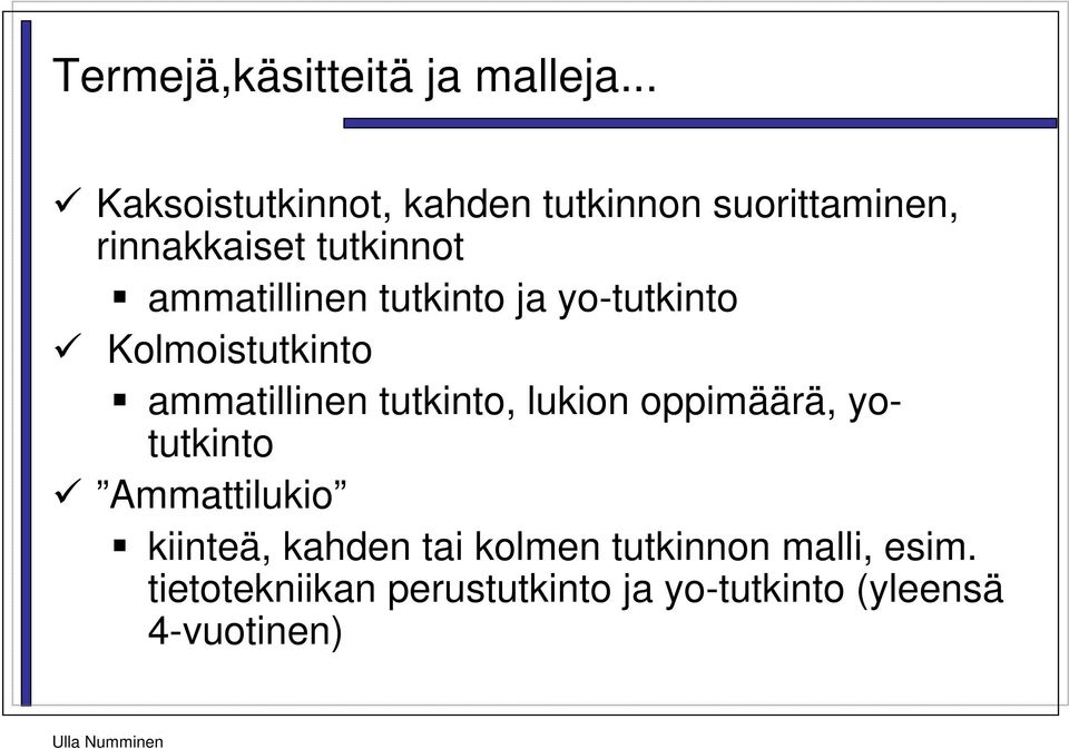 ammatillinen tutkinto ja yo-tutkinto Kolmoistutkinto ammatillinen tutkinto, lukion