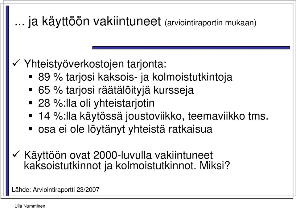 %:lla käytössä joustoviikko, teemaviikko tms.