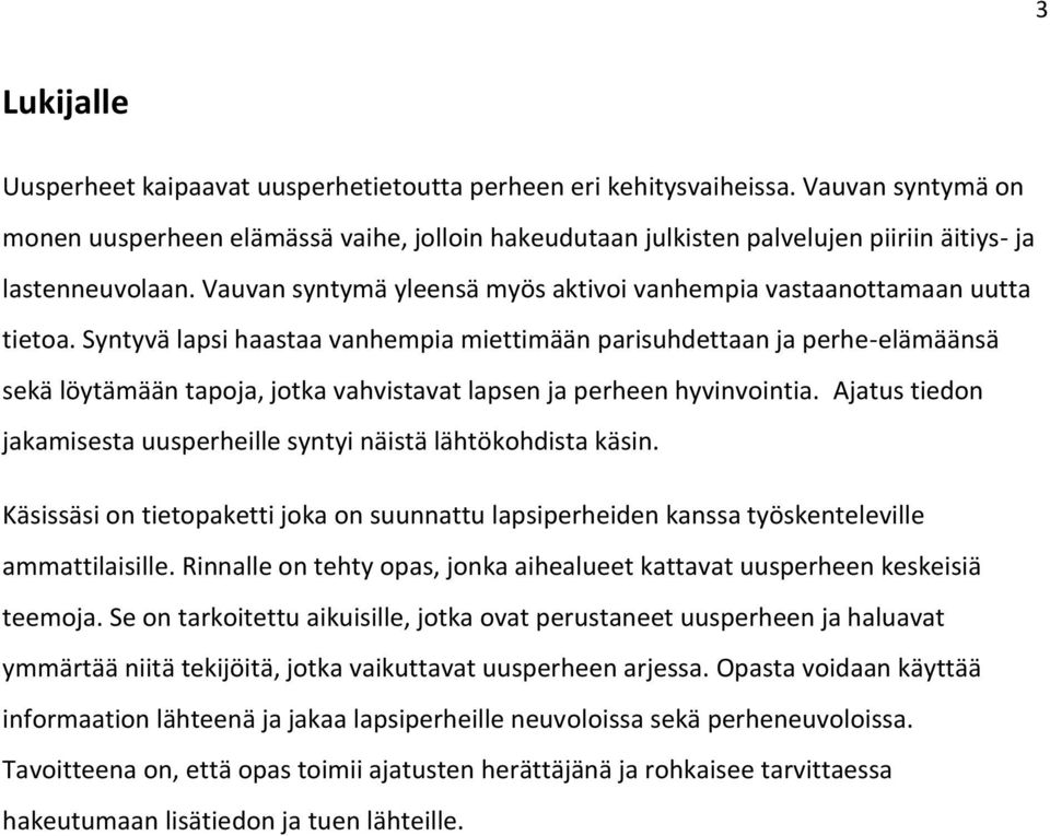 Vauvan syntymä yleensä myös aktivoi vanhempia vastaanottamaan uutta tietoa.