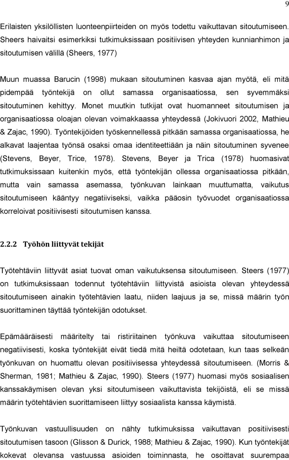 pidempää työntekijä on ollut samassa organisaatiossa, sen syvemmäksi sitoutuminen kehittyy.